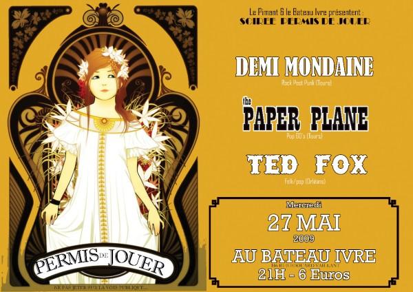 27 MAI 2009 : DEMI MONDAINE + TED FOX + THE PAPER PLANES