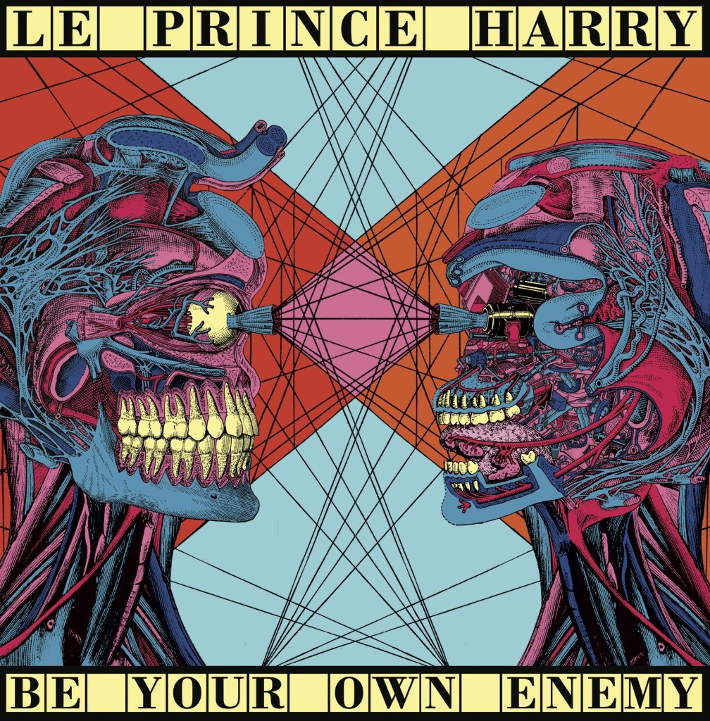 LE PRINCE HARRY – Be Your Own Enemy